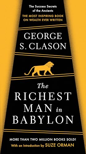 The Richest Man in Babylon: The Success Secrets of the Ancients--the Most Inspiring Book on Wealth Ever Written [ペーパーバック] Clason， George S.; Orman， Suze