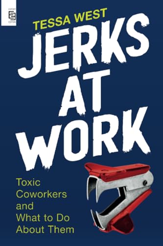 Jerks at Work: Toxic Coworkers and What to Do About Them [ペーパーバック] [Jan 25， 2022] West， Tessa