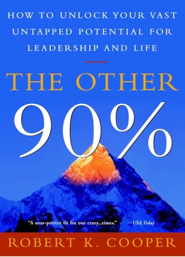 The Other 90%: How to Unlock Your Vast Untapped Potential for Leadership and Life Cooper， Robert K.