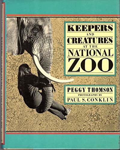 Keepers and Creatures at the National Zoo Thomson， Peggy; Conklin， Paul