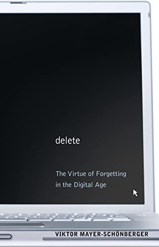 Delete: The Virtue of Forgetting in the Digital Age [ペーパーバック] Mayer-Schonberger， Viktor