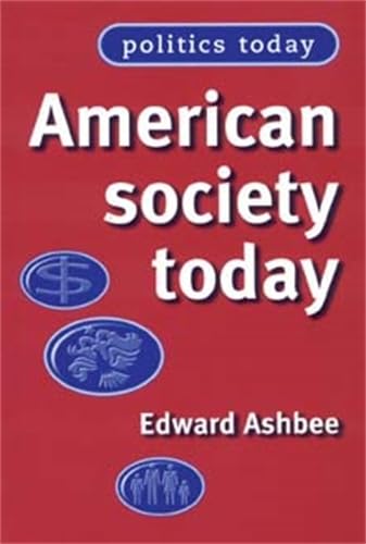 American Society Today (Politics Today) [ハードカバー] Ashbee， Edward