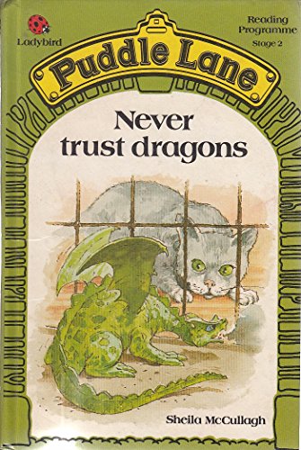 Never Trust Dragons (Puddle Lane reading programme) McCullagh， Sheila K.; Davis， J.
