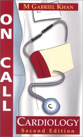 On Call Cardiology: On Call Series Khan MD FRCP(London) FRCP(C) FACP FACC， M. Gabriel