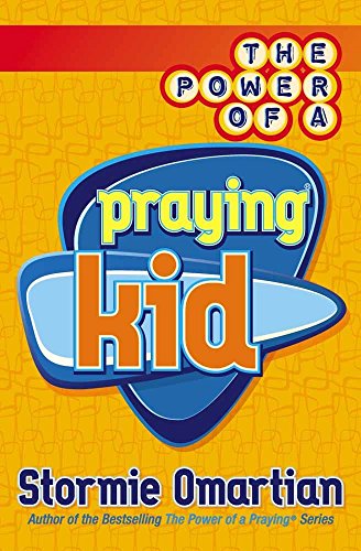 The Power Of A Praying Kid [Jul 21， 2005] Omartian， Stormie