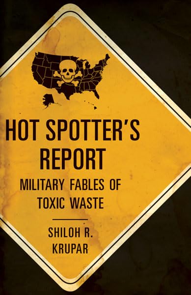 Hot Spotter's Report: Military Fables of Toxic Waste (Quadrant Book) [ペーパーバック] [Jun 24， 2013] Krupar， Shiloh R.