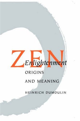 Zen Enlightenment: Origins And Meaning [Jun 01， 1979] Dumoulin， Heinrich