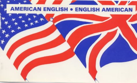 American-English， English-American: A Two-way Glossary of Words in Daily Use on Both Sides of the Atlantic [ペーパーバック] Bickerton， Anthea