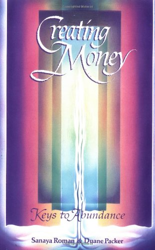 Creating Money: Keys to Abundance (Sanaya Roman) Roman， Sanaya; Packer， Duane