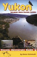 Yukon Including South Eastern Alaska 2nd edition (Travel Adventure Guide) [ペーパーバック]