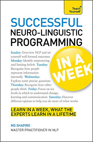 Neurolinguistic Programming in a Week: Teach Yourself (Teach Yourself: In a Week) [ペーパーバック] Shapiro， Mo