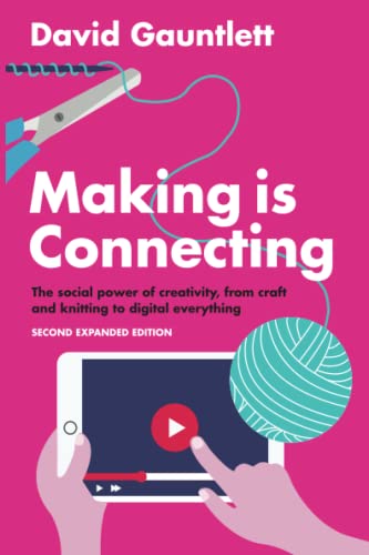 Making is Connecting: The Social Power of Creativity， from Craft and Knitting to Digital Everything [ペーパーバック] Gauntlett， David