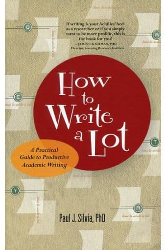 How to Write a Lot: A Practical Guide to Productive Academic Writing (LifeTools: Books for the General Public) [ペーパーバック] Silvia， Paul J.