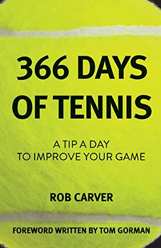 366 Days of Tennis: A Tip a Day to Improve Your Game [ペーパーバック] Carver， Rob