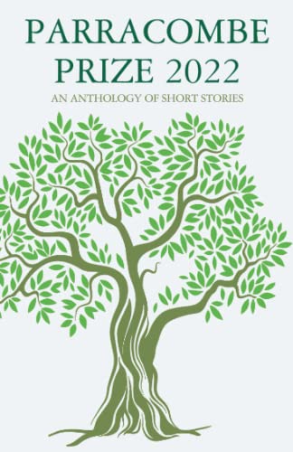 Parracombe Prize 2022: An anthology of short stories [ペーパーバック] Authors， Various