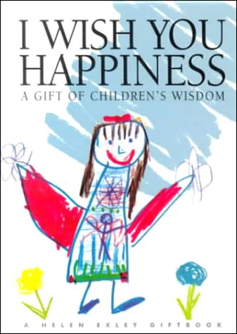 I Wish You Happiness (Words & Pictures by Children S.) [ハードカバー] Exley， Helen