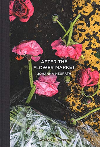 After the Flower Market: East London Photo Stories [ハードカバー] Neurath， Johanna