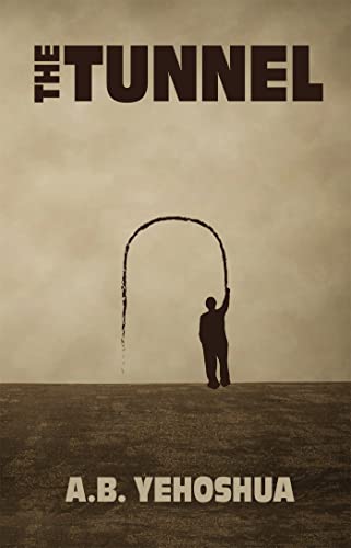 The Tunnel [ペーパーバック] Yehoshua， A.B.; Schoffman， Stuart
