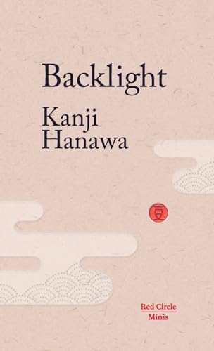 Backlight (Red Circle Minis) [ペーパーバック] Hanawa， Kanji; Nathan， Richard