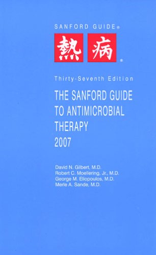 The Sanford Guide to Antimicrobial Therapy 2007 [ペーパーバック] Gilbert， David N.， M.D. Moellering， Robert C. Ellopoulos， George M.， M.D.; Sande， Merle A.