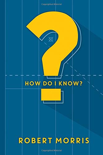 How Do I Know [ペーパーバック] Morris， Robert