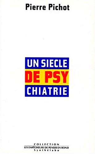 Un siecle de psychiatrie [ペーパーバック] [Sep 01， 1996] Pierre Pichot