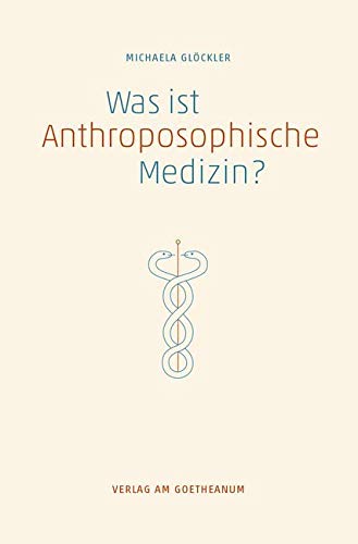 Was ist anthroposophische Medizin: Wissenschaftliche Grundlagen， Therapeutische Moeglichkeiten， Entwicklungsperspektiven [ペーパーバック] [Jun 07， 2017] Gloeckler， Michaela