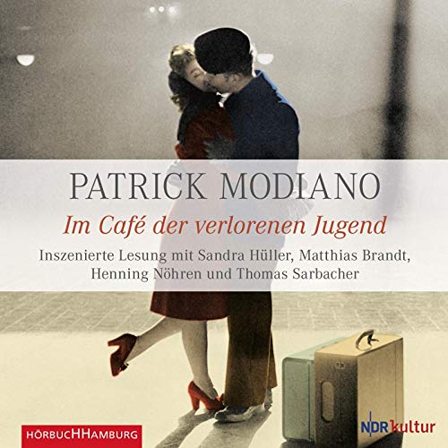 Im Caf der verlorenen Jugend [CD] [Feb 29， 2012] Modiano， Patrick Noehren， Henning Hueller， Sandra Brandt， Matthias Sarbacher， Thomas; Edl， Elisabeth