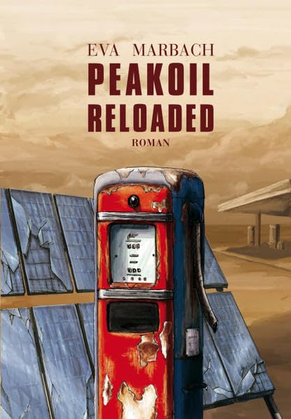 Peakoil Reloaded [ペーパーバック] Marbach， Eva