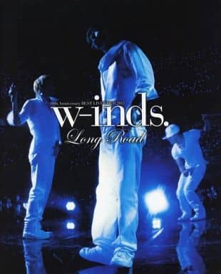 w-inds. 10th Anniversary BEST LIVE TOUR 2011 Long Road [Dec 24， 2011] w-inds.