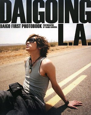 DAIGOファースト写真集 DAIGOING L.A. [Sep 09， 2009] 木村 直軌