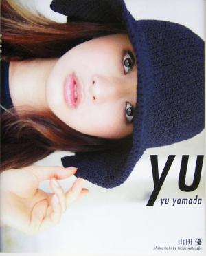 山田優 Photo&エッセイ集 yu(ゆう) [Jan 07， 2005] 山田 優; 渡辺 達生