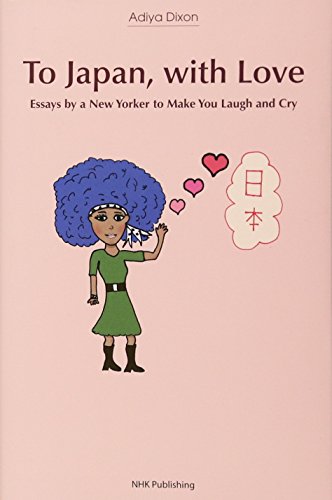 To Japan，with Love Essays by a New Yorker to Make You Laugh and Cry アディヤ ディクソン; Dixon，Adiya