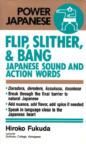 FLIP，SLITHER，& BANG: Japanese Sound and Action Words (POWER JAPANESE SERIES) Hiroko Fukuda 福田 浩子; Tom Gally