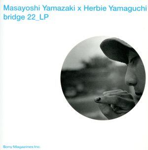 山崎まさよし ハービー山口 bridge 22_LP [Jul 24， 2001] ハービー山口