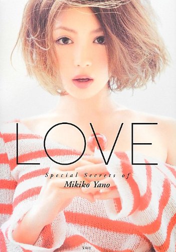 LOVE Special Secrets of Mikiko Yano [Jun 14， 2012] 矢野 未希子
