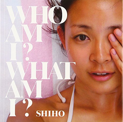 WHO AM IWHAT AM I [Dec 15， 2006] SHIHO