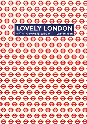 LOVELY LONDON モダンアンティーク雑貨に出会う旅 (P‐Vine Books) [Mar 21， 2008] U.K. STOREROOM
