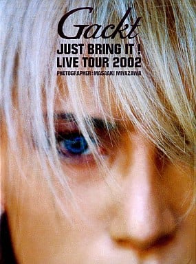 Gackt just bring it! live tour 2002: Gackt写真集 [Oct 01， 2002] 宮澤 正明