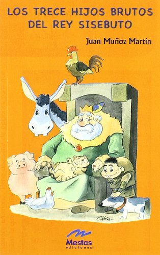 Los Trece Hijos Brutos Del Rey Sisebuto/ the Thirteen Stupid Sons of the Sisebuto King [ペーパーバック] Munoz， Juan