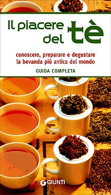 Il piacere del t. Guida completa. Conoscere， preparare e degustare la bevanda pi antica del mondo [ハードカバー]