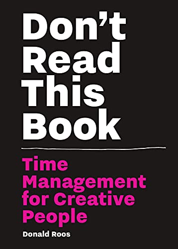 Don't Read this Book: Time Management for Creative People [ペーパーバック] Roos， Donald