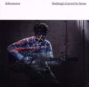 Adventures(DVD付) [CD] Nothing’s Carved In Stone; Nothing’s Carved In Stone