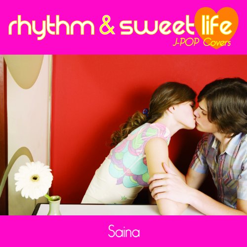 Rhyhm&Sweet Life J-POP Covers [CD] SAINA