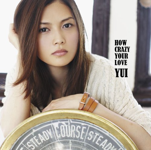 HOW CRAZY YOUR LOVE [CD] YUI