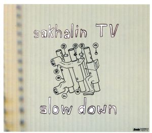 SLOW DOWN [CD] SAKHALIN TV